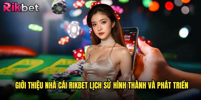 Giới Thiệu Nhà Cái rikbet Uy Tín Hàng Đầu Thị Trường Việt Nam 1 Giới Thiệu Nhà Cái rikbet Lịch Sử Hình Thành Và Phát Triển