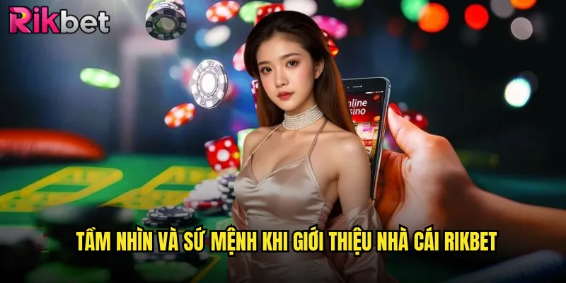 Giới Thiệu Nhà Cái rikbet Uy Tín Hàng Đầu Thị Trường Việt Nam 2 Tầm Nhìn Và Sứ Mệnh Khi Giới Thiệu Nhà Cái rikbet