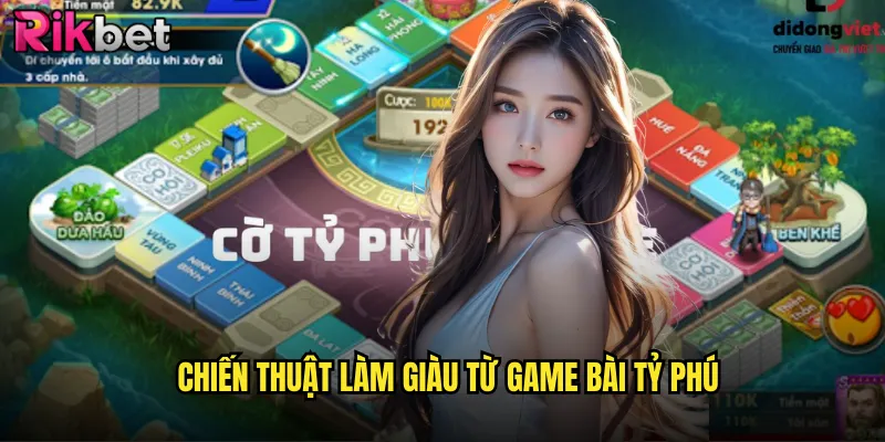 Chiến Thuật Làm Giàu Từ Game Bài Tỷ Phú