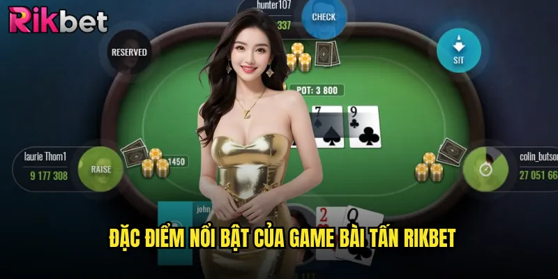 Đặc Điểm Nổi Bật Của Game Bài Tấn rikbet