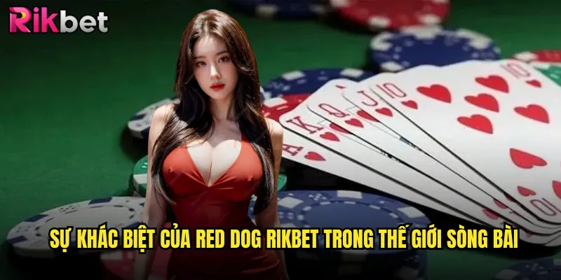 Sự Khác Biệt Của Red Dog rikbet Trong Thế Giới Sòng Bài