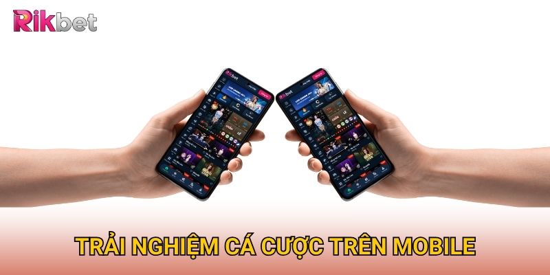 Trang chủ 7 Trải nghiệm cá cược trên Mobile